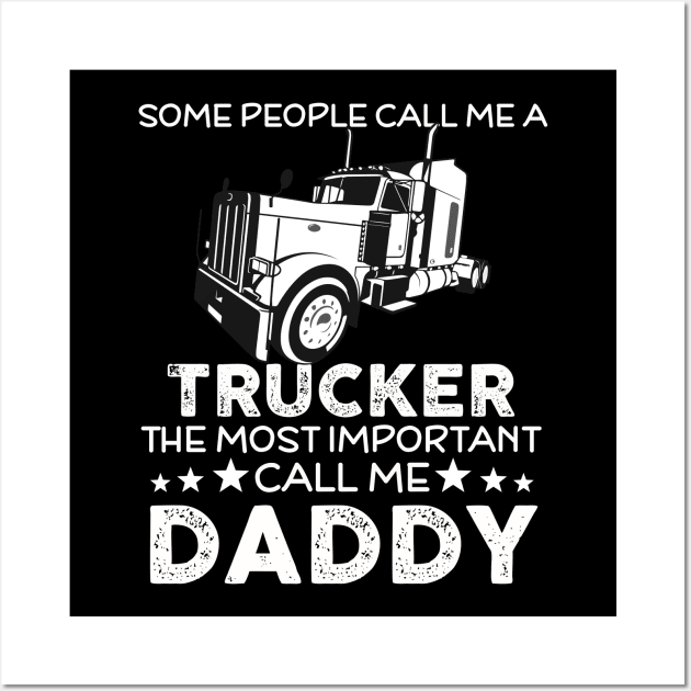 The most important call me trucker daddy Wall Art by LaurieAndrew